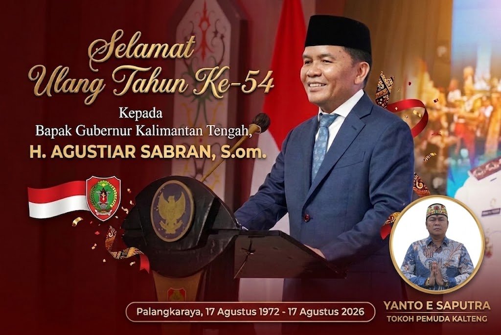 Selamat Ulang Tahun Ke-54 Gubernur Kalteng,  Tokoh Pemuda Kalteng,Yanto E Saputra, Siap Kawal Program Menuju Indonesia Emas
